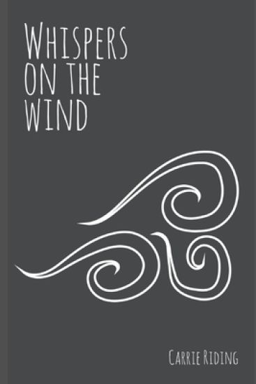 Whispers on the Wind: A book of poetry and prose