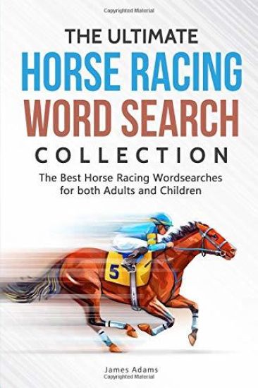 The Ultimate Horse Racing Word Search Collection: The Best Horse Racing Wordsearches for both Adults and Children