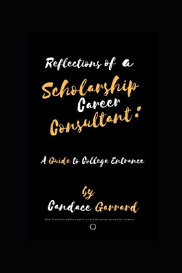 Reflections of a Scholarship Career Consultant: A Guide to College Entrance