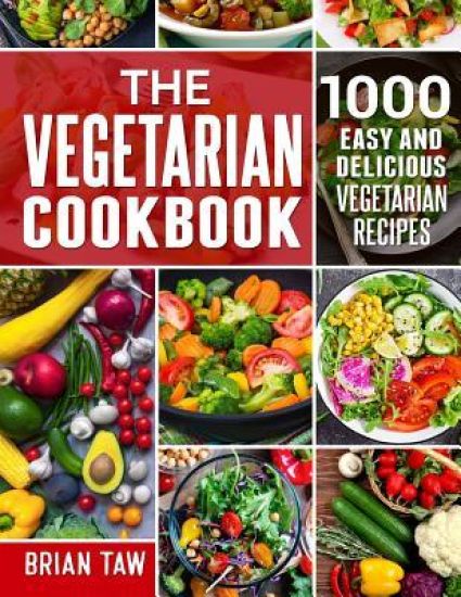The Vegetarian Cookbook: 1000 Easy and Delicious Vegetarian Recipes