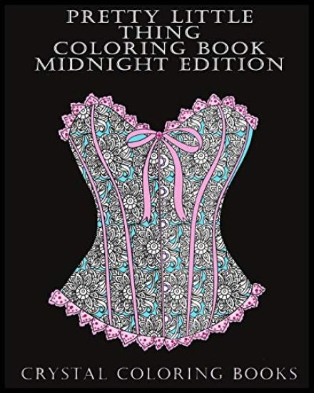 Pretty Little Thing Coloring Book Midnight Edition: If You Like Beautiful Objects or Know Someone That Does Then This Is the Book for You. 30 Hand Dra