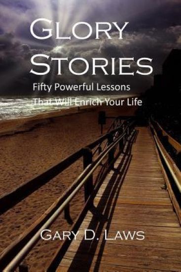 Glory Stories: Fifty Powerful Lessons that will Enrich Your Life