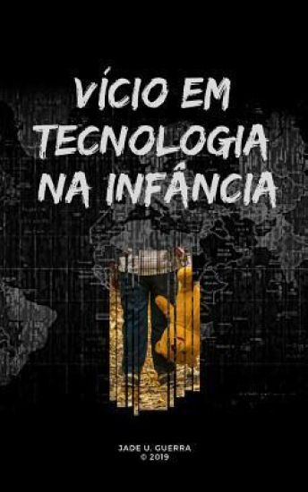 Vício Em Tecnologia Na Infância