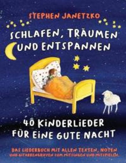 Schlafen, Träumen und Entspannen - 40 Kinderlieder für eine gute Nacht