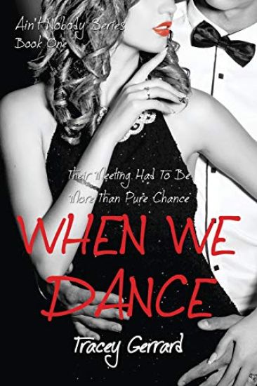 WHEN WE DANCE (Ain't Nobody Series: Book 1)