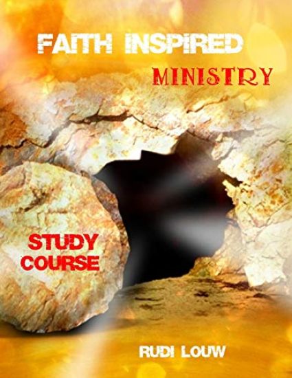 Faith Inspired Ministry Study Course: Helping People to Fully Appreciate and Fully Appropriate the Truth of the Gospel in Their Heart, and in Their Li