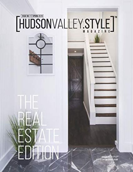 Hudson Valley Style Magazine - Spring 2019: The Real Estate Edition