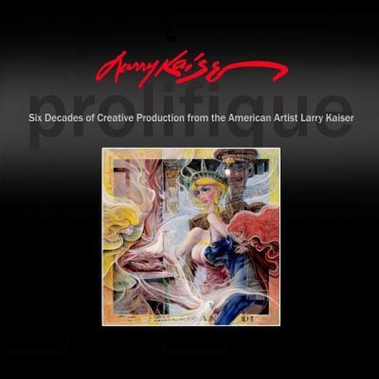 Larry Kaiser: Six Decades of Creative Production from the American Artist Larry Kaiser