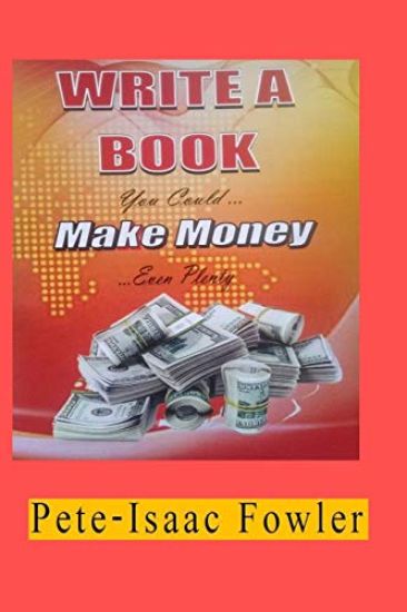 Write a Book: You Could Make Money ... Even Plenty