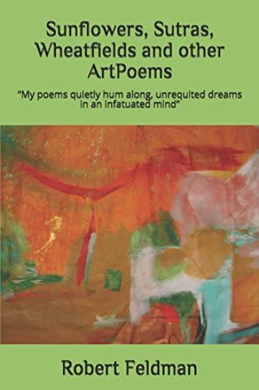 Sunflowers, Sutras, Wheatfields and other ArtPoems: My poems quietly hum along, unrequited dreams in an infatuated mind.