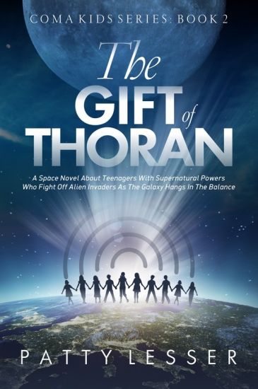 The Gift of Thoran: A Space Novel about Teenagers with Supernatural Powers who Fight Off Alien Invaders as the Galaxy Hangs in the Balance