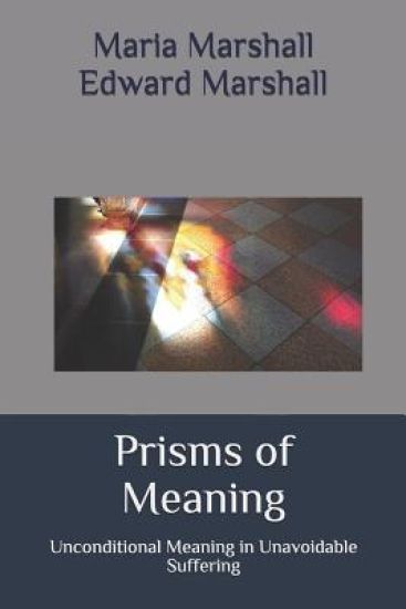 Prisms of Meaning: Unconditional Meaning in Unavoidable Suffering