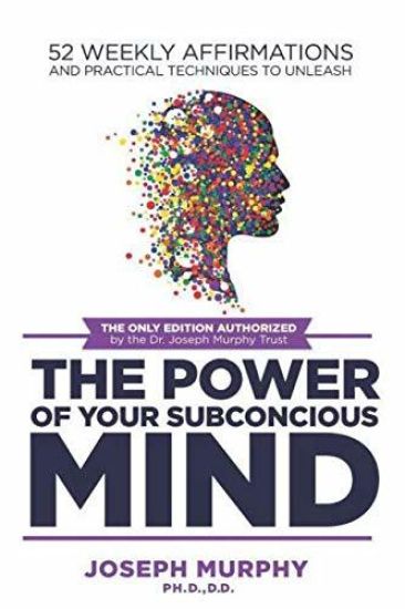 52 Weekly Affirmations: Techniques to Unleash the Power of Your Subconscious Mind