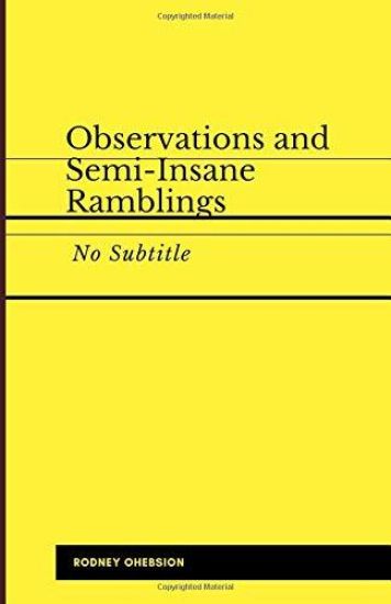 Observations and Semi-Insane Ramblings