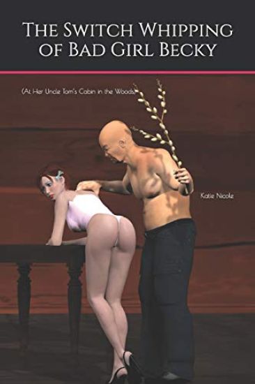 The Switch Whipping of Bad Girl Becky: (at Her Uncle Tom's Cabin in the Woods)