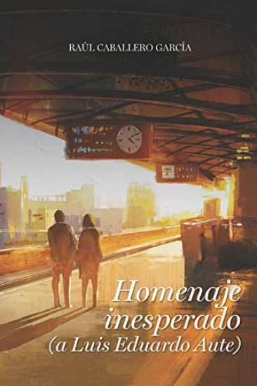 Homenaje inesperado: (A Luis Eduardo Aute)