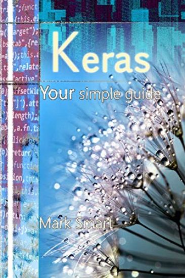 Keras: Your Simple Guide