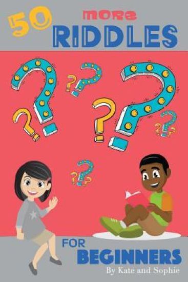50 More Riddles for Beginners: Riddles for the Enjoyment of the Entire Family