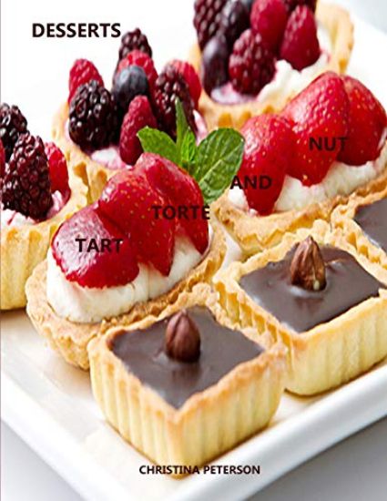 Tart, Torte and Nut Desserts: Every Title Has Space for Notes, Puddings, Maple Nut Cake, Assorted Recipes