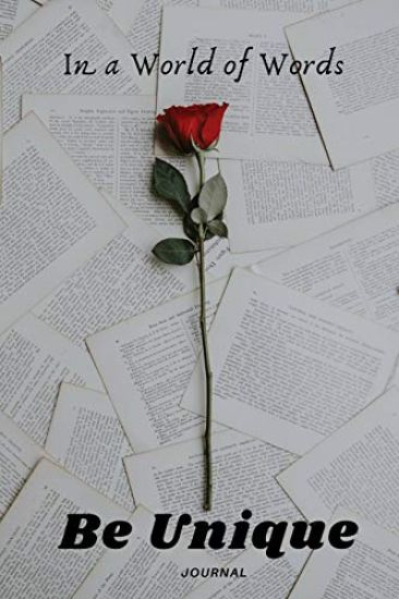 In a World of Words Be Unique: Being Unique and standing out from the crowd is essential in this life. Be true to yourself. Live a Life of Authentici