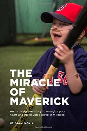 The Miracle of Maverick: An Inspiring True Story to Energize Your Heart and Make You Believe in Miracles