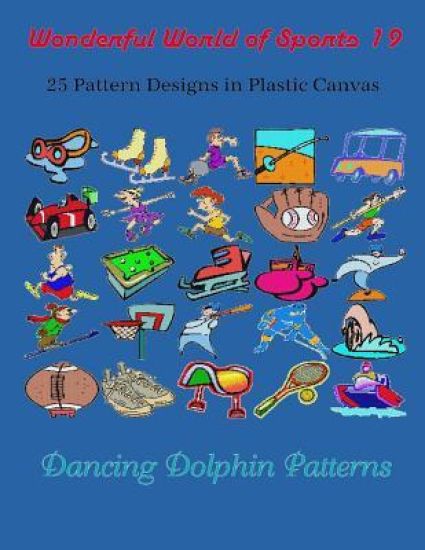 Wonderful World of Sports 19: 25 Pattern Designs in Plastic Canvas