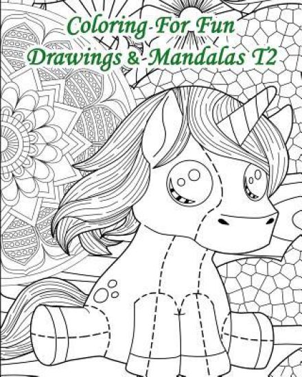 Coloring For Fun - Drawings & Mandalas Volume 2: 25 Coloring Pages Combining Drawings & Mandalas