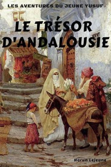 Les Aventures Du Jeune Yusuf: Le Trésor d'Andalousie