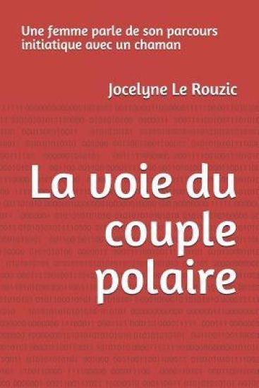 La Voie Du Couple Polaire Une Femme Parle de Son Parcours Initiatique Avec Un Chaman