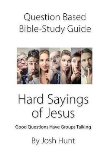 Question-based Bible Study Guide -- Hard Sayings of Jesus
