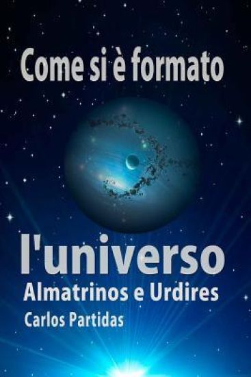 Come Si È Formato l'Universo: Almatrinos E Urdires