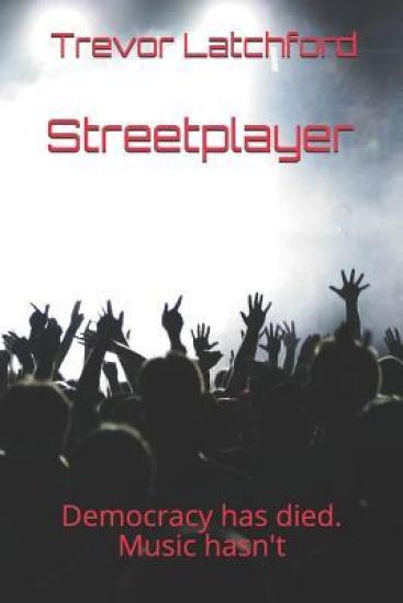 Streetplayer: Democracy has died. Music hasn't