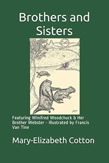 Brothers and Sisters: Featuring Winifred Woodchuck and Her Brother Webster - Illustrated by Francis Van Tine