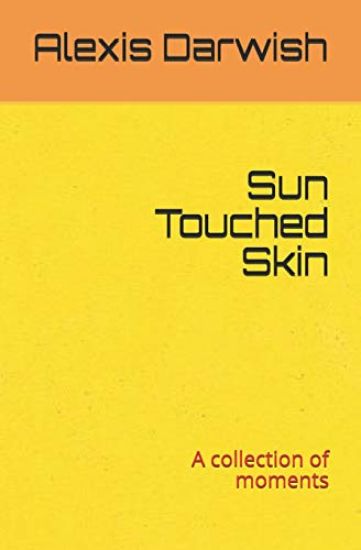 Sun Touched Skin: A collection of moments