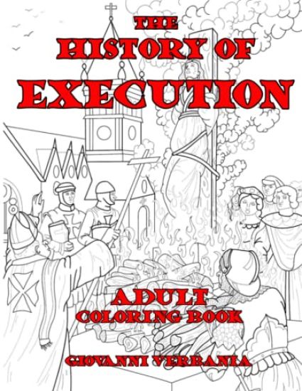 The History of Execution Adult Coloring Book