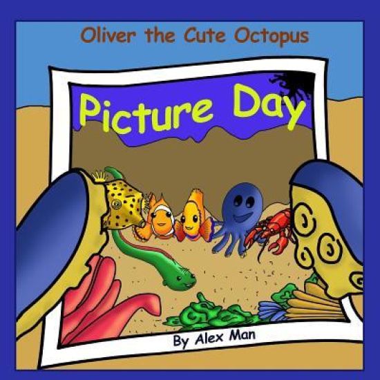 Oliver the Cute Octopus - Picture Day: Help Your Child Embrace Their Inner Smile (Children's Moral Bedtime Story)