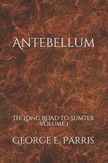 Antebellum: The Long Road to Sumter Volume 1