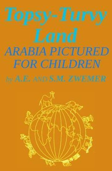 Topsy-Turvy Land: Arabia Pictured For Children