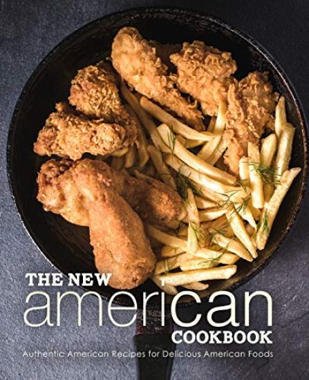 The New American Cookbook: Authentic American Recipes for Delicious American Foods (2nd Edition)