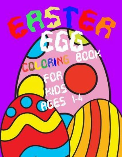 Easter Egg Coloring Book For Kids Ages 1-4