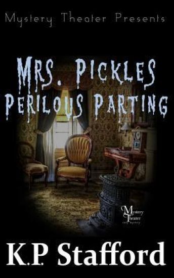 Mrs. Pickles' Perilous Parting (A Mystery Theater Presents Cozy Mystery)