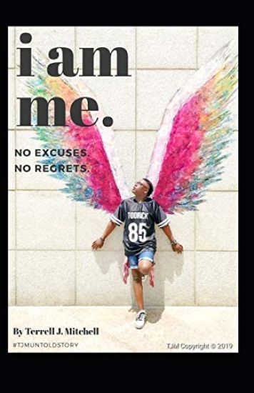I Am Me: No Excuses No Regrets
