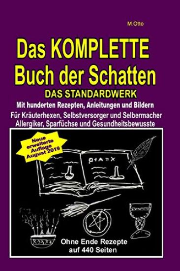 Das KOMPLETTE Buch der Schatten - Das Standardwerk - Mit hunderten Rezepten, Anleitungen und Bildern: Für Kräuterhexen, Selbstversorger und Selbermach