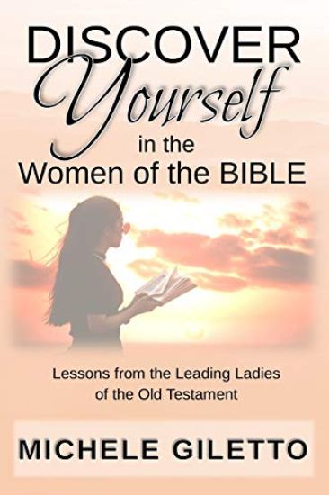 Discover Yourself in the Women of the Bible: Lessons from the Leading Ladies of the Old Testament