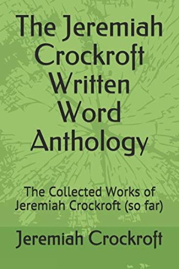 The Jeremiah Crockroft Written Word Anthology