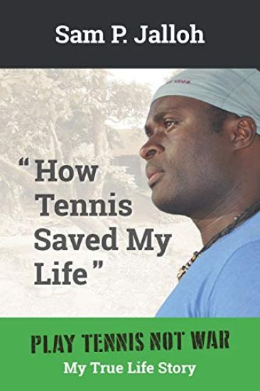 How Tennis Saved My Life: Play Tennis Not War: My True Life Story