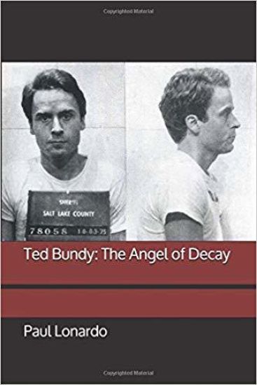 Ted Bundy: The Angel of Decay