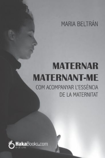 Maternar Maternant-Me: Com Acompanyar l'Essència de la Maternitat