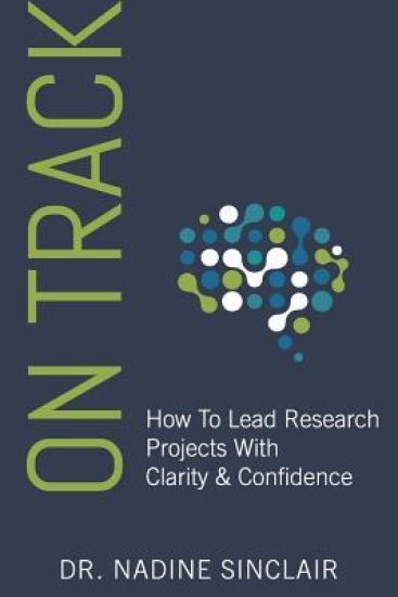 On Track: How To Lead Research Projects With Clarity & Confidence