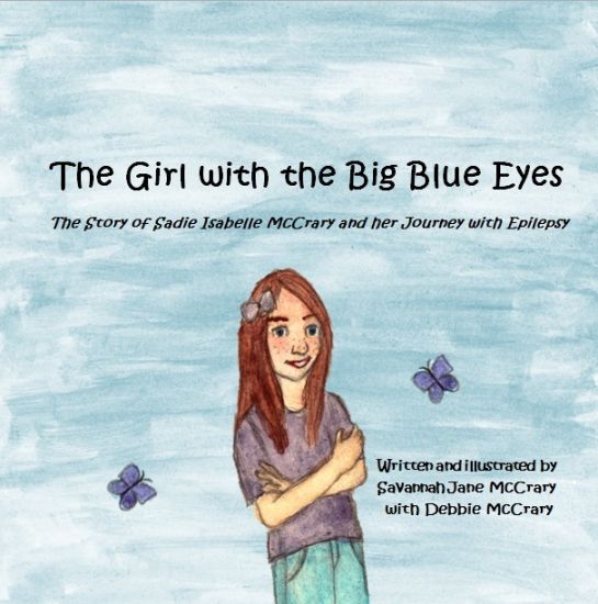 The Girl with the Big Blue Eyes: The Story of Sadie Isabelle McCrary and Her Journey with Epilepsy